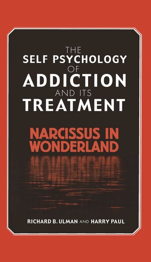 Boek "The Self Psychology of Addiction and its Treatment: Narcissus in Wonderland" door Richard B. Ulman en Harry Paul.