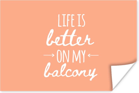 Poster Spreuken - Life is better on my balcony - Quotes - 120x80 cm