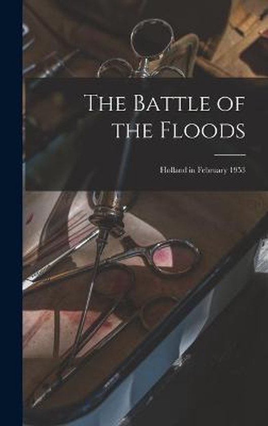 The Battle of the Floods; Holland in February 1953 - cover