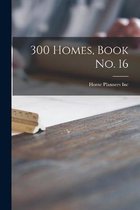 300 Homes, Book No. 16