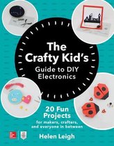 The Crafty Kids Guide to DIY Electronics