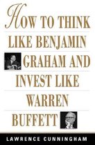 How To Think Like Benjamin Graham And Invest Like Warren Buf