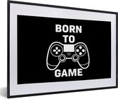 Game Poster - Gamen - Quotes - Controller - Born to game - Zwart - Wit - 60x40 cm
