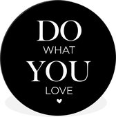 WallCircle - Wandcirkel - Muurcirkel - Quotes - Spreuken - Do what you love - Aluminium - Dibond - ⌀ 60 cm - Binnen en Buiten