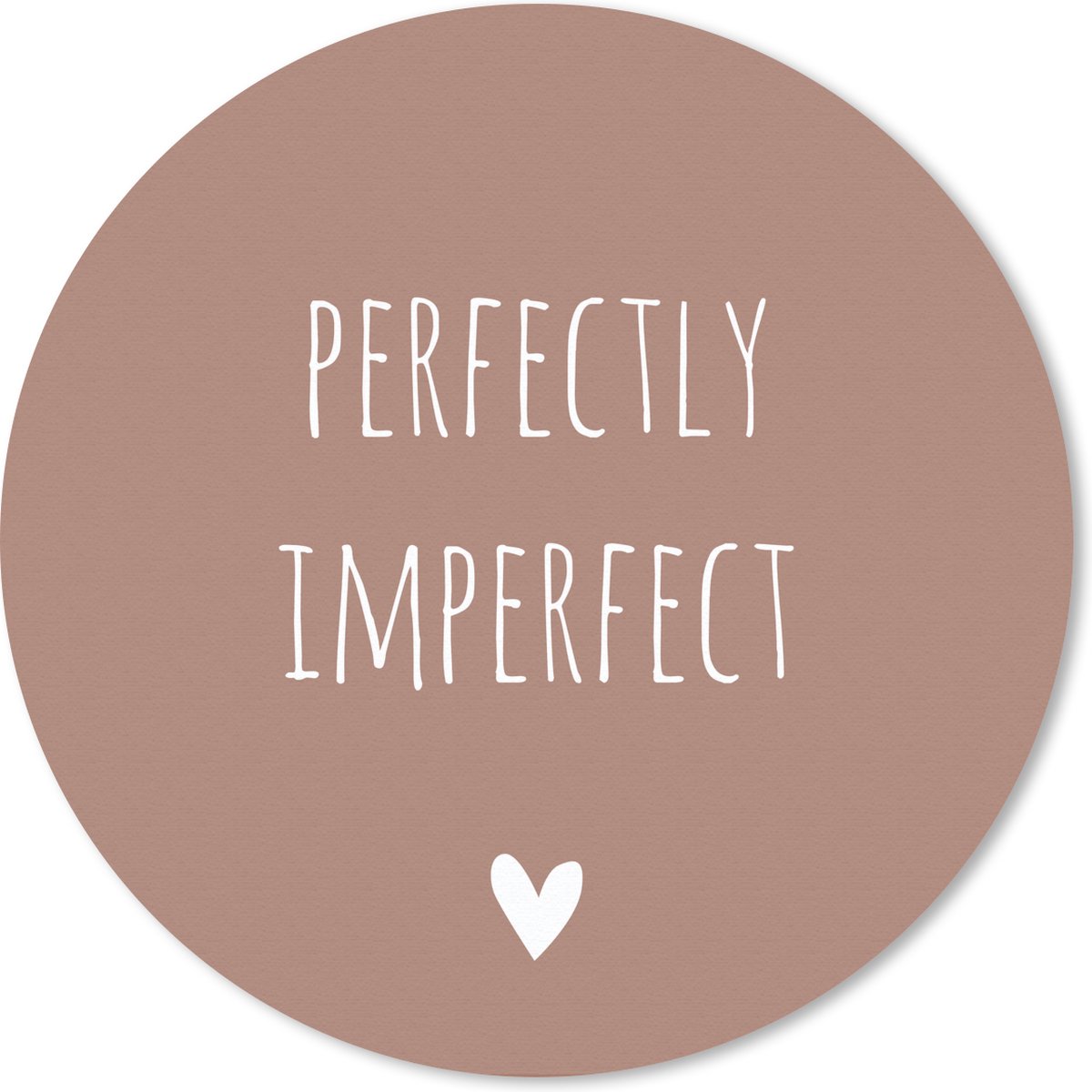 Muismat rond 20x20 cm - Mousepad Engelse quote "Perfectly imperfect" met een hartje op een bruine achtergrond - Ronde muismatten