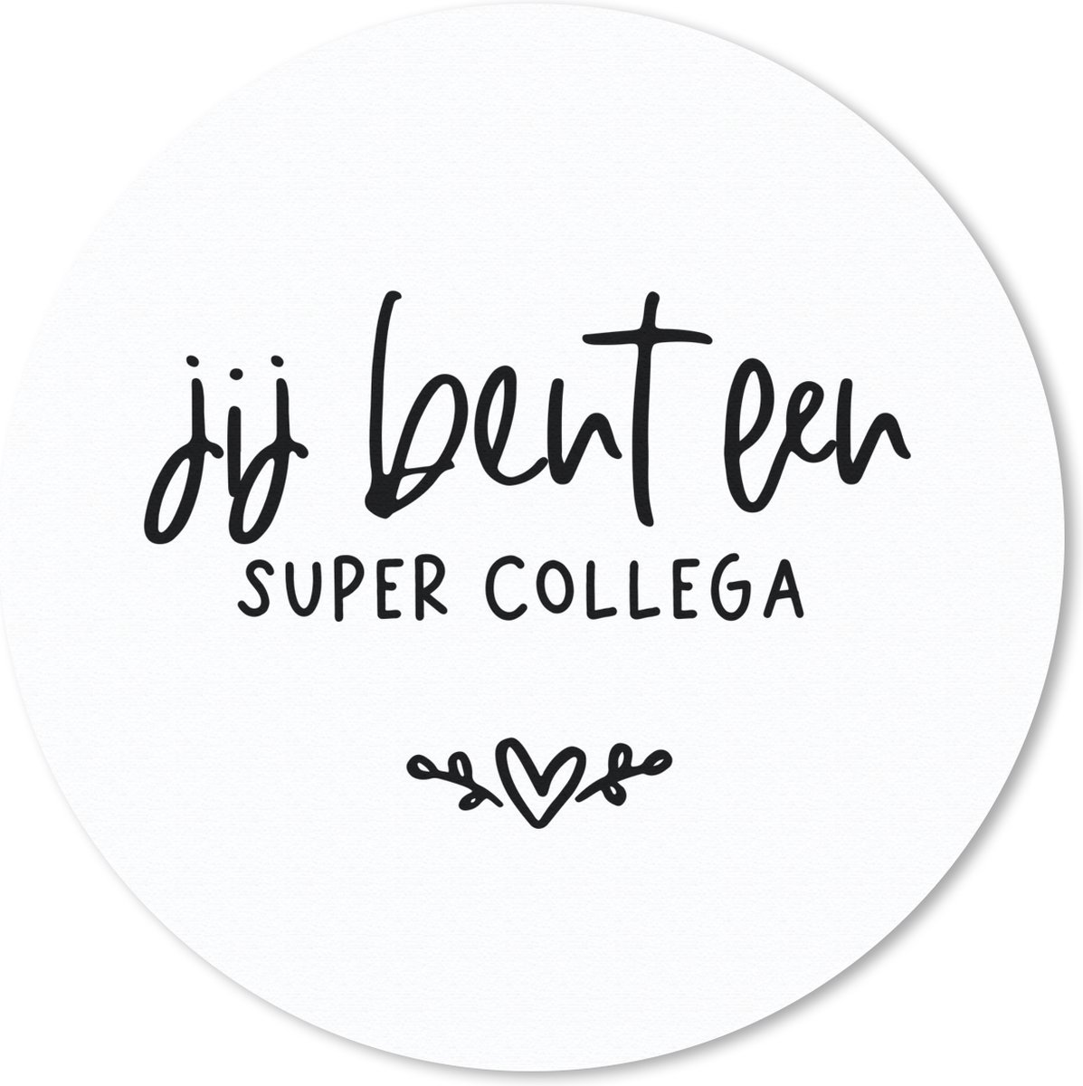 Muismat rond 20x20 cm - Mousepad Jij bent een super collega - Quotes - Spreuken - Collega - Ronde muismatten