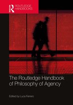 Routledge Handbooks in Philosophy - The Routledge Handbook of Philosophy of Agency