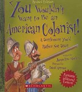 You Wouldn't Want to Be an American Colonist! a Settlement You'd Rather Not Start