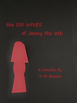 The Six Wives of Jenny the 8th: Novella
