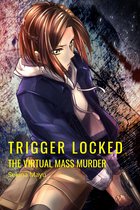 Trigger Locked - The Virtual Mass Murder