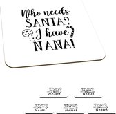 Onderzetters voor glazen - Kerst quote Who needs Santa? I have nana! op een witte achtergrond - 10x10 cm - Glasonderzetters - 6 stuks