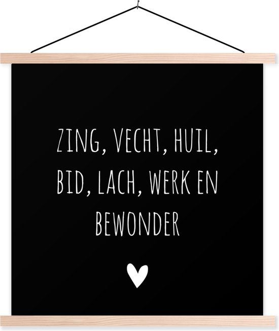 Zing, vecht, huil, bid, lach, werk en bewonder