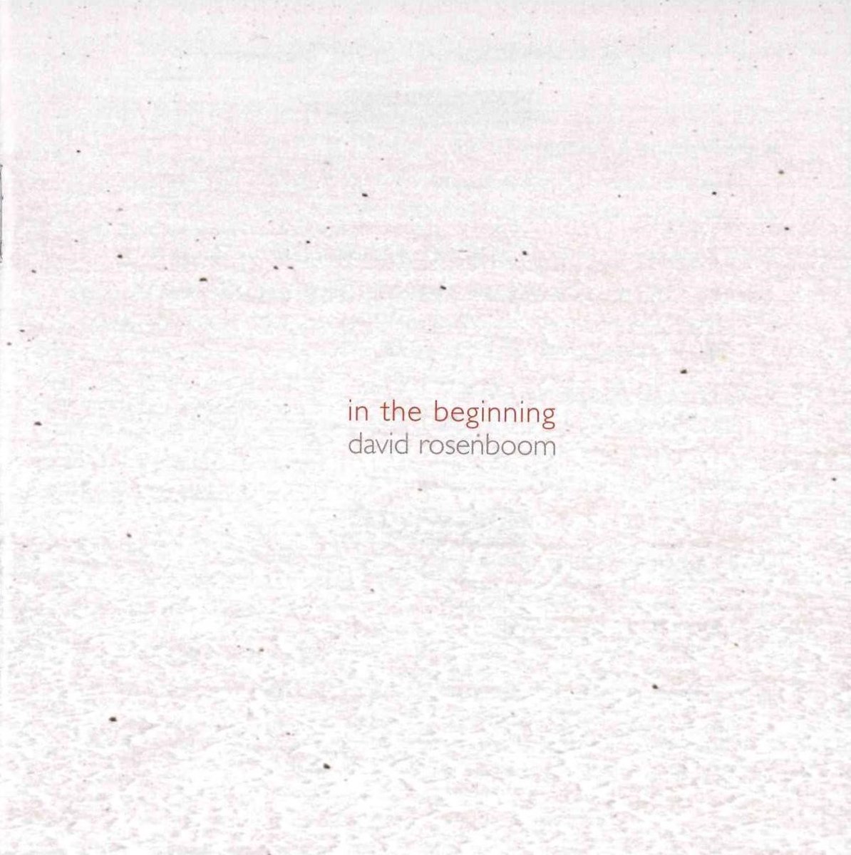 David Rosenboom - In The Beginning (1978-1981) (2 CD)