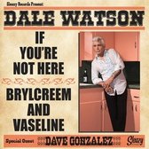 Dale Watson - If You're Not Here (7" Vinyl Single)