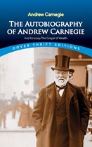 Dover Thrift Editions: Biography/Autobiography - The Autobiography of Andrew Carnegie and His Essay The Gospel of Wealth