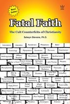 Fatal Faith: Cult Counterfeits of Christianity