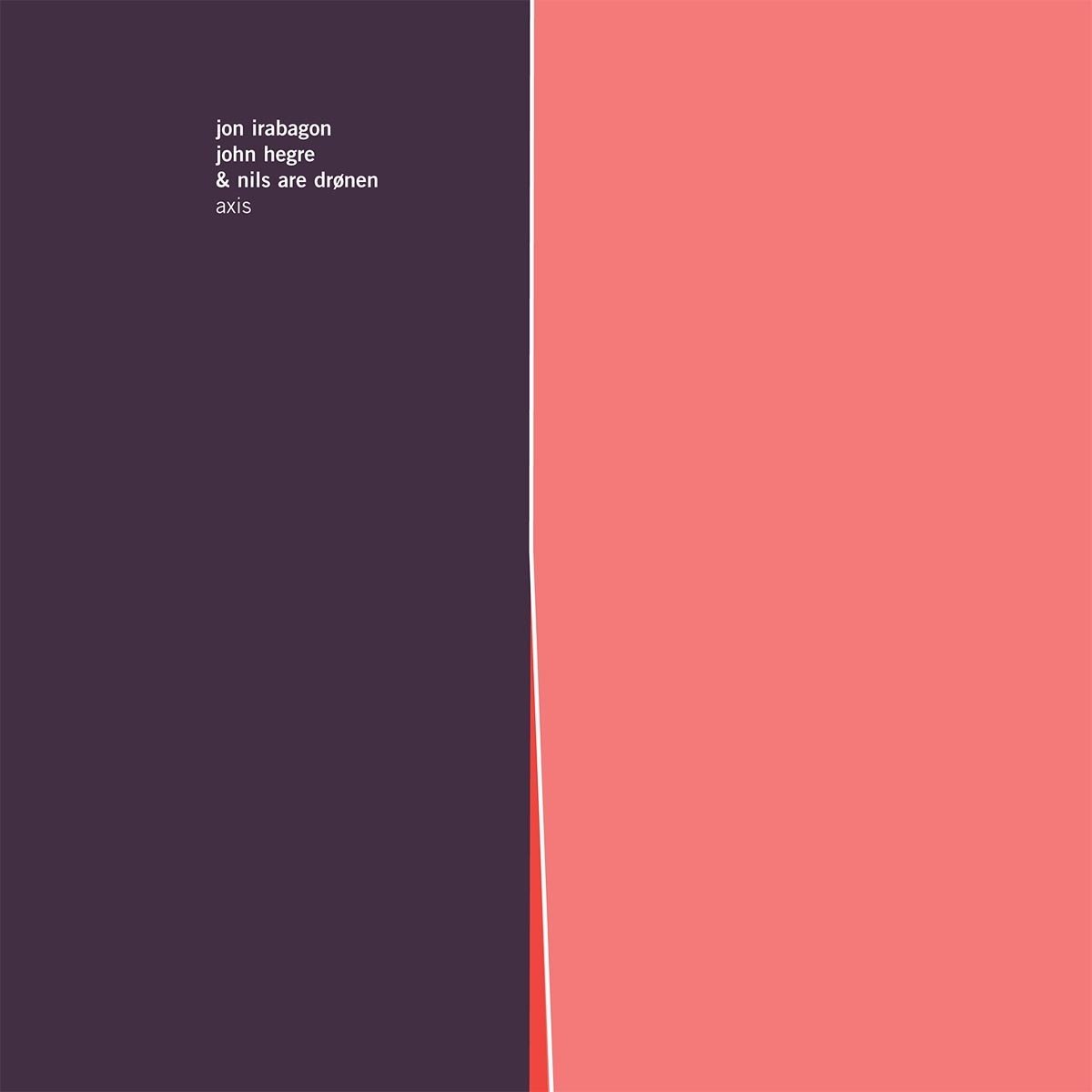 Jon Irabagon, John Hegre & Nils Are Drønen - Axis (LP)