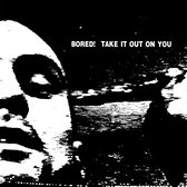 Bored! - Take It Out On You (LP)