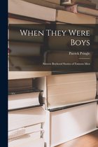 When They Were Boys; Sixteen Boyhood Stories of Famous Men