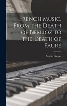 French Music, From the Death of Berlioz to the Death of Fauré