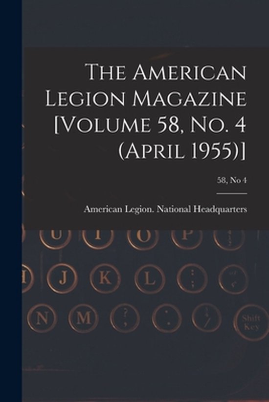 The American Legion Magazine [Volume 58, No. 4 (April 1955)] ... - cover
