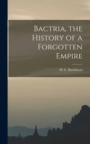 Bactria, the History of a Forgotten Empire