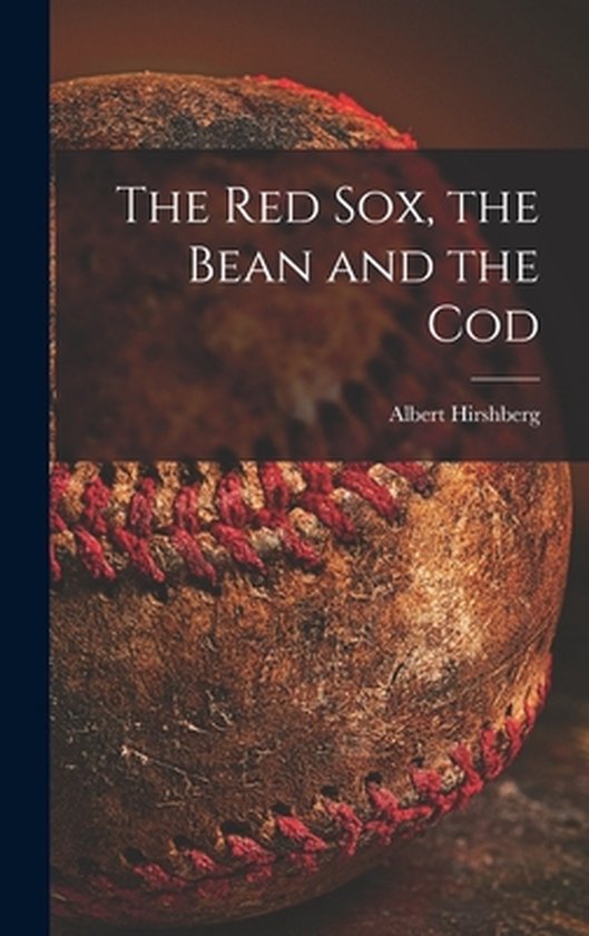 The Red Sox, the Bean and the Cod - cover