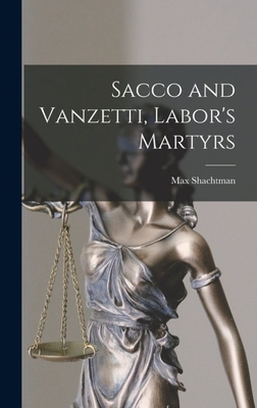 Sacco and Vanzetti, Labor's Martyrs - cover