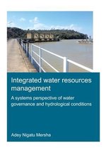 IHE Delft PhD Thesis Series - Integrated Water Resources Management: A Systems Perspective of Water Governance and Hydrological Conditions