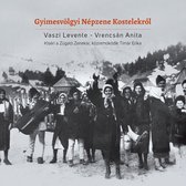 Levente Vaszi & Anita Vrencsan - Gyimesvolgyi Nepzene Kostelekrol (CD)
