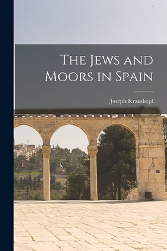 The Jews and Moors in Spain - cover