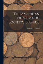 The American Numismatic Society, 1858-1958