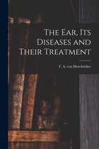 The Ear, Its Diseases and Their Treatment