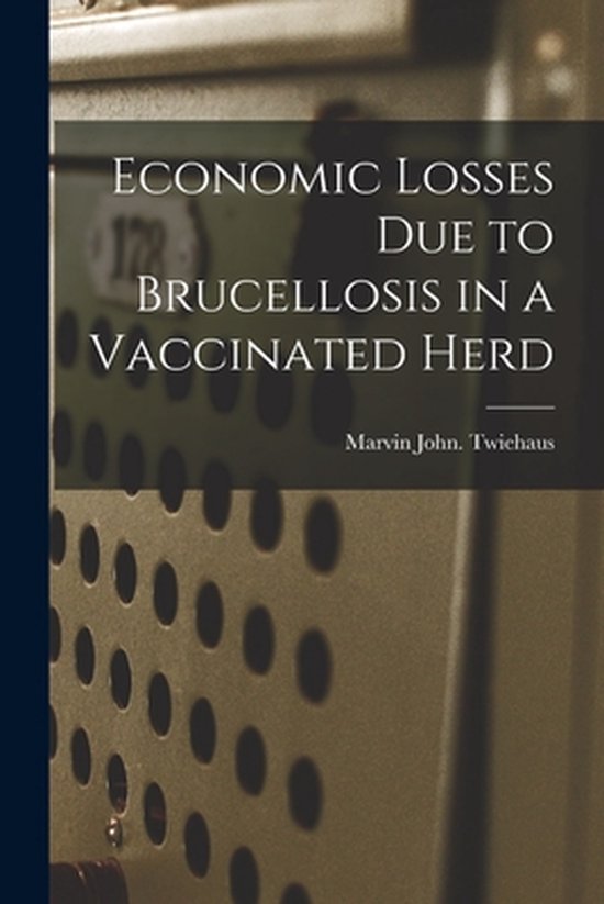 Economic Losses Due to Brucellosis in a Vaccinated Herd - cover