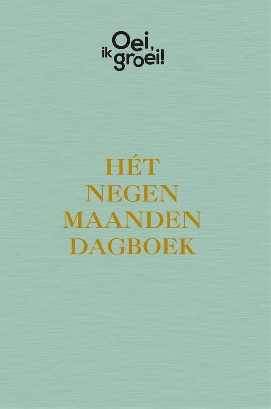 Oei, ik groei! - Hét negen maanden dagboek