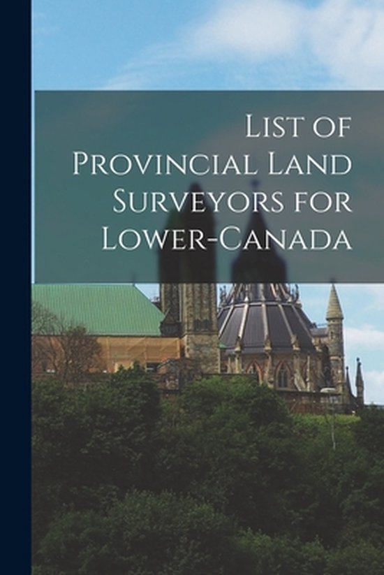 Lijst van Provinciale Landmeters voor Lower-Canada