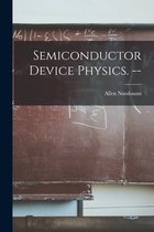 Semiconductor Device Physics. --