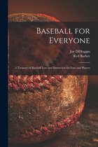 Baseball for Everyone; a Treasury of Baseball Lore and Instruction for Fans and Players