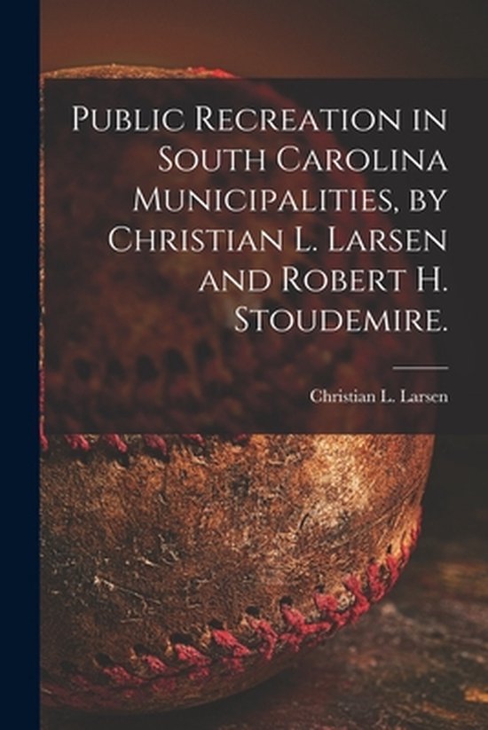 Public Recreation in South Carolina Municipalities, by Chris ... - cover