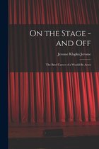 On the Stage - and off