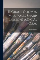 E. Grace Coombs (Mrs. James Sharp Lawson) A.O.C.A., O.S.A.