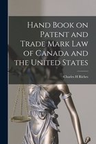 Hand Book on Patent and Trade Mark Law of Canada and the United States [microform]