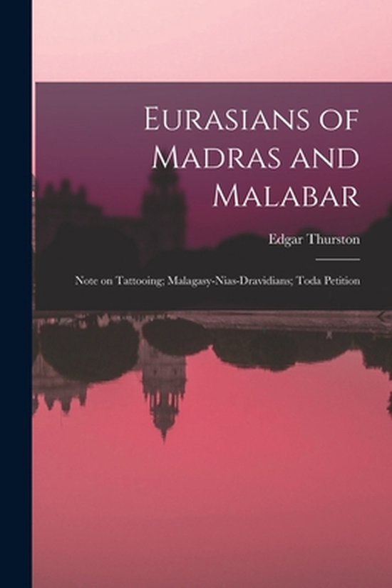 Eurasians of Madras and Malabar; Note on Tattooing; Malagasy ... - cover