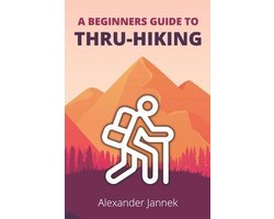 A Beginners Guide to Thru-Hiking