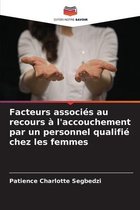 Facteurs associes au recours a l'accouchement par un personnel qualifie chez les femmes