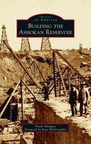 Images of America- Building the Ashokan Reservoir
