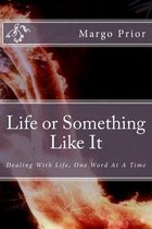 Life or Something Like It