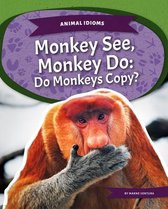 Animal Idioms: Monkey See, Monkey Do