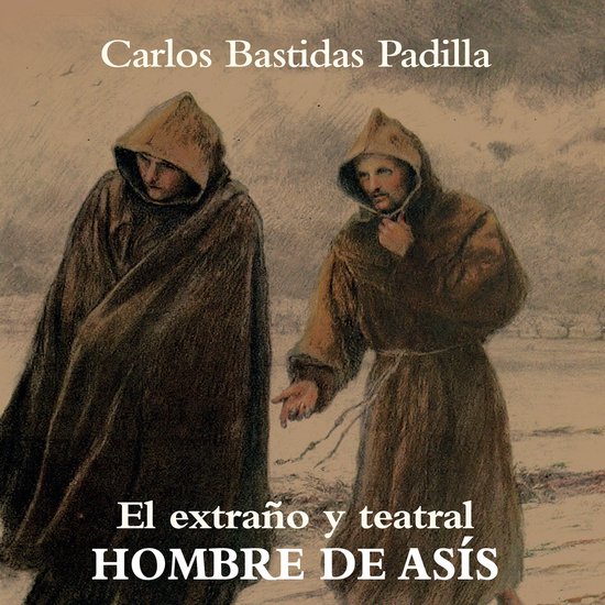 El extraño y teatral hombre de Asís - cover