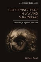 Conceiving Desire in Lyly and Shakespeare